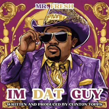 im dat guy by Clinton Topps aka Mr. FRESH | BandLab