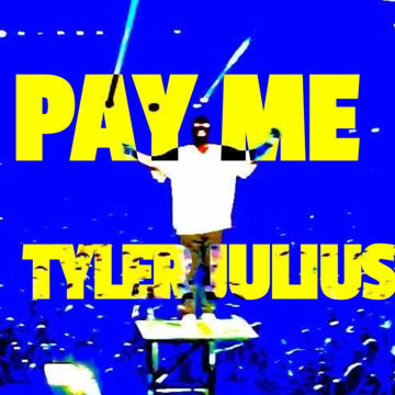 PAY ME by TYLER JULiUS | BandLab