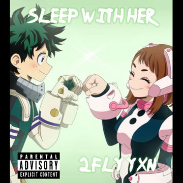 Mha inspired - Sleep With Her - 2FLY YXN (Official Audio) by 2FLY YXN ...
