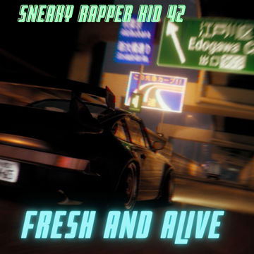 Fresh and Alive by Sneaky Rapper kid 42 Official | BandLab
